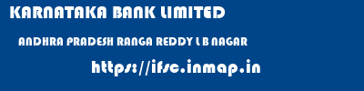 KARNATAKA BANK LIMITED  ANDHRA PRADESH RANGA REDDY L B NAGAR   ifsc code
